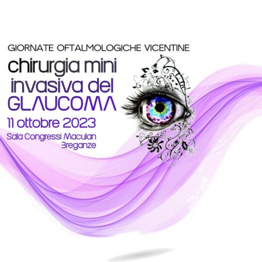 EVENTO CONCLUSO – GIORNATE OFTALMOLOGICHE VICENTINE – CHIRURGIA MINI INVASIVA DEL GLAUCOMA