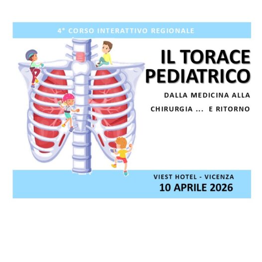 4° CORSO INTERATTIVO REGIONALE – IL TORACE PEDIATRICO: dalla medicina alla chirurgia … e ritorno!